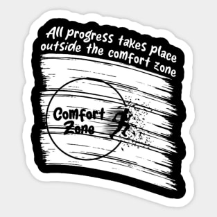 All progress takes place outside the comfort zone Sticker